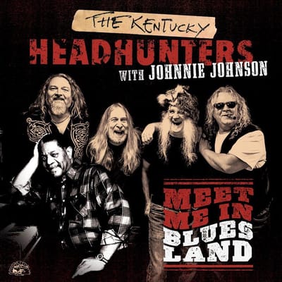 Meet Me In Bluesland - Kentucky Headhunters With Johnni