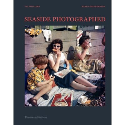 Seaside Photographed - Val Williams