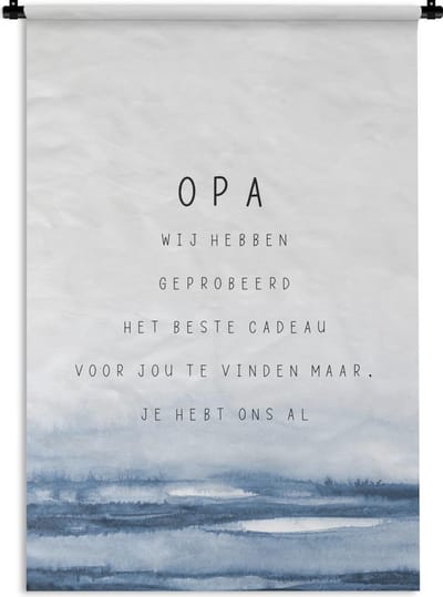 Wandkleed - Wanddoek - Quotes - Opa - Vaderdag - Het beste cadeau - Spreuken - 90x135 cm - Wandtapijt - Vaderdag cadeautje - Cadeau voor vader en papa
