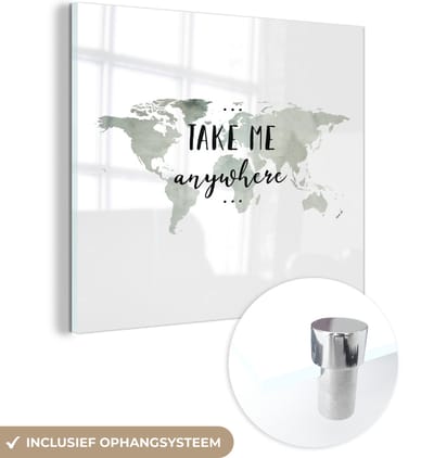 ® Glasschilderij 90x90 cm - Schilderij acrylglas - Wereldkaart - Grijs - Quote - Foto op glas - Muurdecoratie woonkamer - Wanddecoratie slaapkamer - Schilderijen