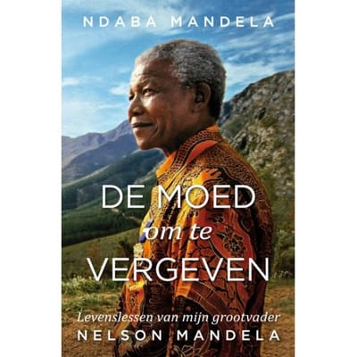 De Moed Om Te Vergeven - Ndaba Mandela