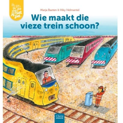 Wie Maakt Die Vieze Trein Schoon? - Ik Zie, Ik Zie Wat Jij Niet Ziet... - Marja Baeten