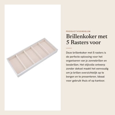 Dailygoods- Brillenkoker 5 Rasters - Brillenopbergdoos - Brillenvitrine - Thuisorganisatie - Modieus Design - Hoogwaardige Materialen - Opbergdoos