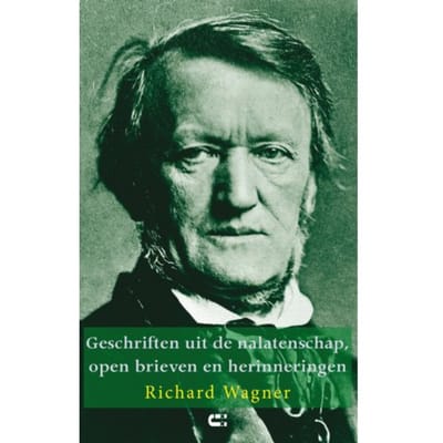 Geschriften Uit De Nalatenschap, Open Brieven En Herinneringen - Richard Wagner