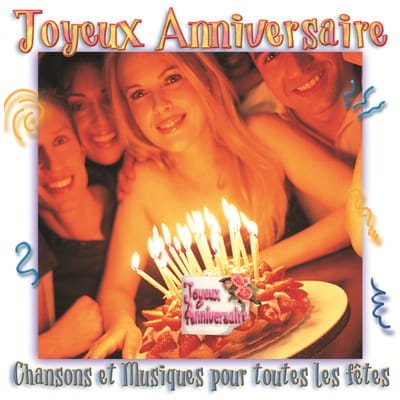 Joyeux Anniversaire - Chansons & Musiques Pour Toutes Les Fetes
