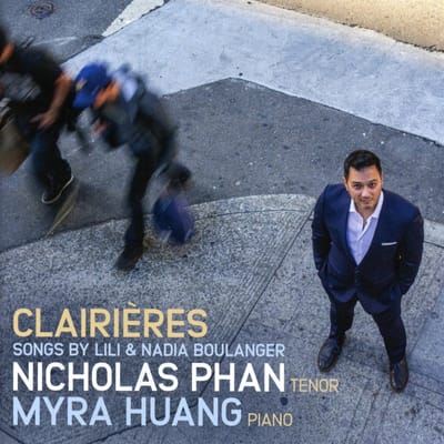 Clairieres: Songs By Lili And Nadia Boulanger - Nicholas Phan & Myra Huang