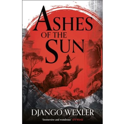 Ashes Of The Sun - Burningblade And Silvereye - Django Wexler