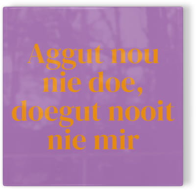 Tegeltje Breda Aggut nou nie doe, doegut nooit nie mir - paars oranje - tegeltje stad - tegeltje met tekst