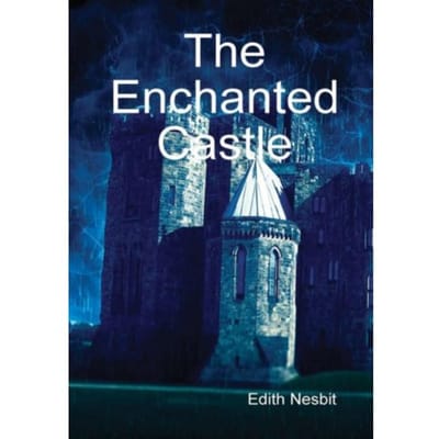 The Enchanted Castle - Edith Nesbit