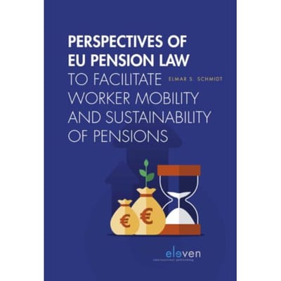 Perspectives Of Eu Pension Law To Facilitate Worker Mobility And Sustainability Of Pensions - E.S. Schmidt