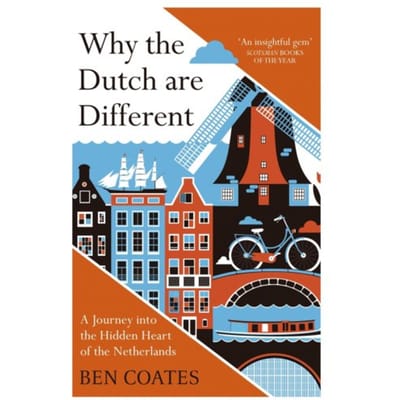 Why The Dutch Are Different - Ben Coates