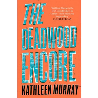 The Deadwood Encore - Kathleen Murray