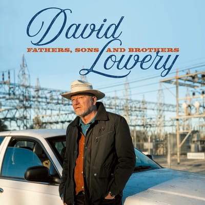 Fathers, Sons And Brothers - David Lowery
