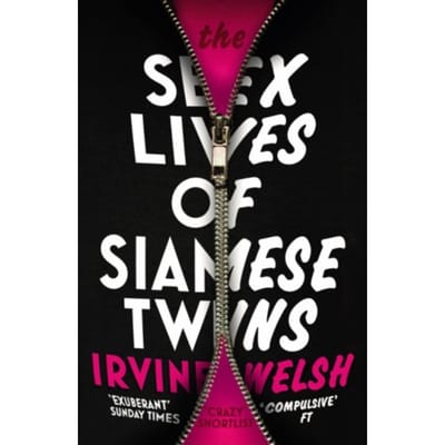 The Sex Lives Of Siamese Twins - Irvine Welsh