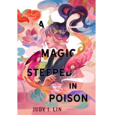 A Magic Steeped In Poison - Judy I. Lin