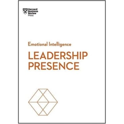 Leadership Presence (Hbr Emotional Intelligence Series) - Hbr Emotional Intelligence Series - Harvard Business Review
