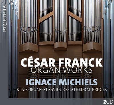 Ignace Michiels - Franck: Organ Works (Klais Organ - St Saviour's Cathedral Bruges) (2 CD)