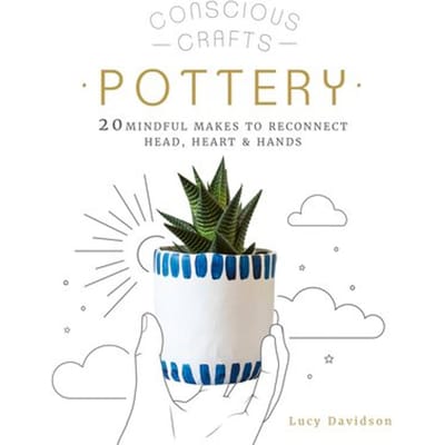 Conscious Crafts: Pottery - Conscious Crafts - Lucy Davidson