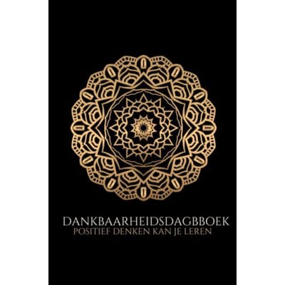 Dankbaarheidsdagboek: Positief Leren Denken - Ultimate Law Of Attraction Books