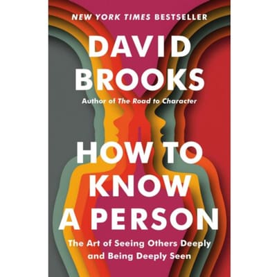How To Know A Person - David Brooks