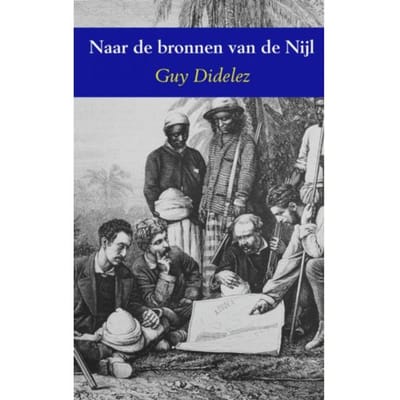 Naar De Bronnen Van De Nijl - Guy Didelez