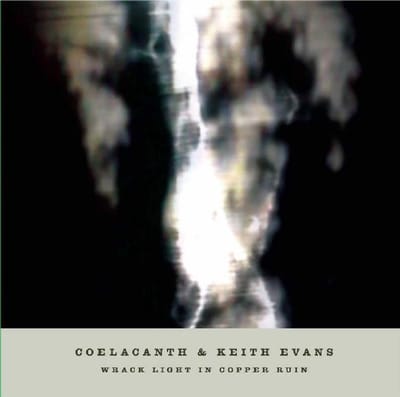 Coelacanth & Keith Evans - Wrack Light In Copper Ruin (CD | DVD)