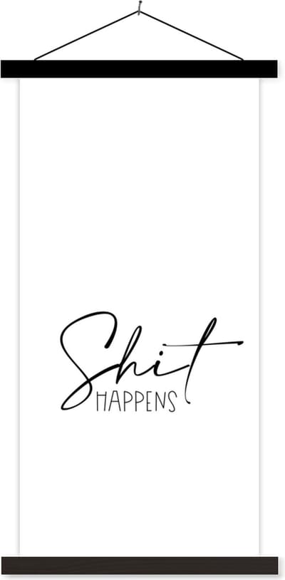 Posterhanger incl. Poster 40x80 cm - Schoolplaat - Spreuken - Quotes - Shit happens - Shit - Textielposter - Zwarte latten