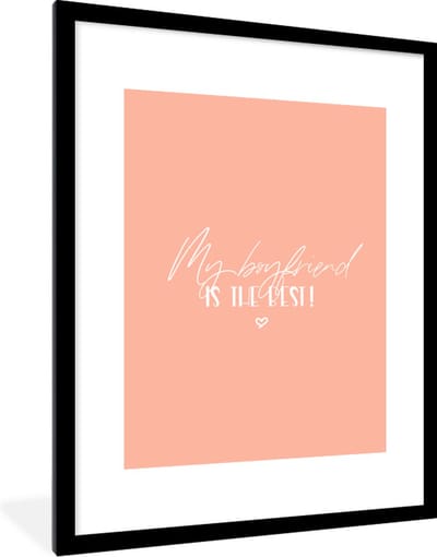 Fotolijst incl. Poster - Vriendje - My boyfriend is the best! - Relatie - Quotes - Spreuken - 60x80 cm - Posterlijst