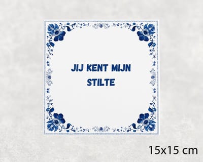 Spreuk tegel 15x15 cm Jij kent mijn stilte