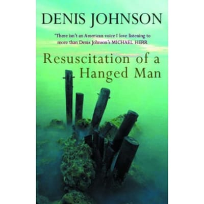 Resuscitation Of A Hanged Man - Denis Johnson