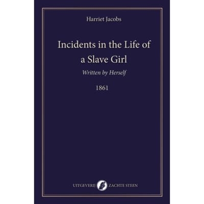 Incidents In The Life Of A Slave Girl, Written By Herself - Harriet Jacobs