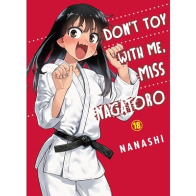 Don't Toy With Me, Miss Nagatoro, Volume 18 - Don't Toy With Me, Miss Nagatoro - Nanashi