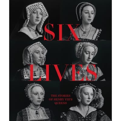 Six Lives: The Stories Of Henry Viii's Queens - Charlotte Bolland