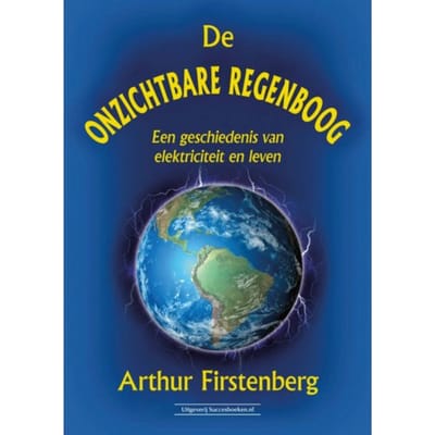 De Onzichtbare Regenboog - Arthur Firstenberg