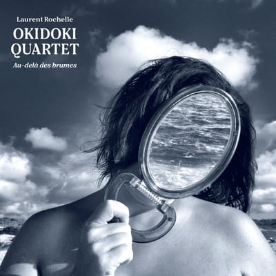 Laurent Rochelle, Okidoki Quartet - Au-Delà Des Brumes (CD)