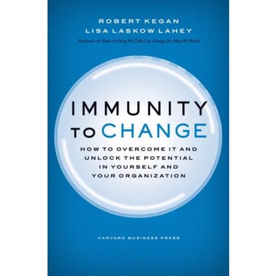 Immunity To Change - Leadership For The Common Good - Robert Kegan