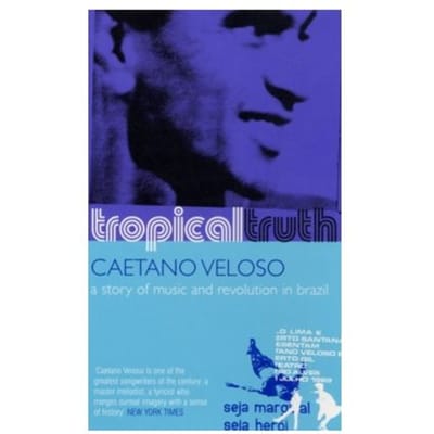 Tropical truth : a story of music and revolution in brazil - Veloso Caetano