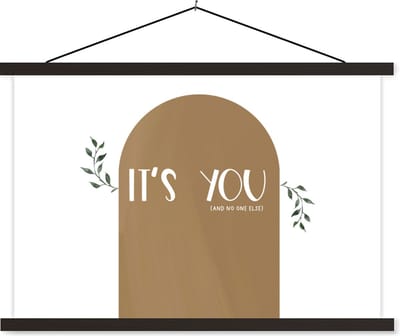 Posterhanger incl. Poster 60x40 cm - Schoolplaat - It's you and no one else - Quotes - Spreuken - Relatie - Textielposter - Zwarte latten