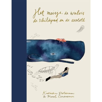Het Meisje, De Walvis, De Schildpad En De Axolotl - Katinka Polderman
