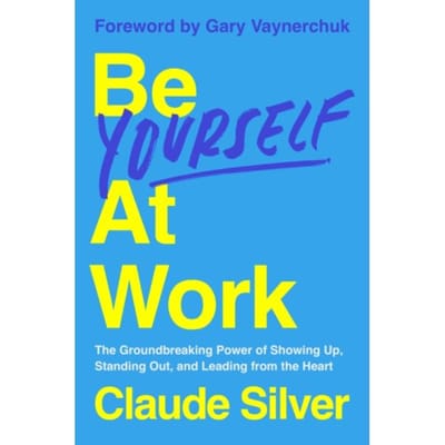 Be Yourself At Work - Claude Silver
