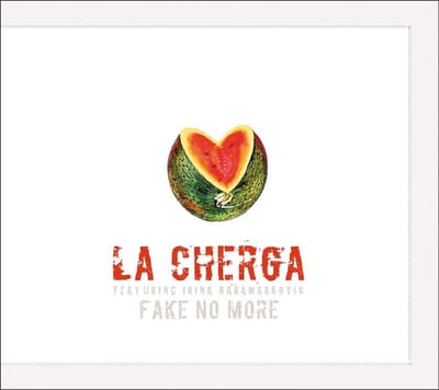La Cherga - Fake No More (CD)