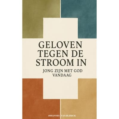 Geloven Tegen De Stroom In - Johannes Van Blerick