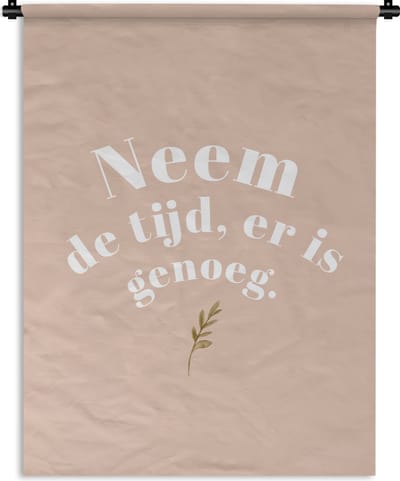 Wandkleed - Wanddoek - Spreuken - Quotes - Neem de tijd, er is genoeg - Badkamer - Plant - 90x120 cm - Wandtapijt