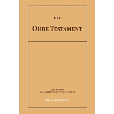Het Oude Testament I - Dr. A. Troelstra