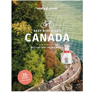 Lonely Planet Best Bike Rides Canada - Cycling Travel Guide - Lonely Planet
