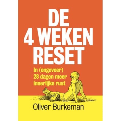 De 4 Weken Reset - Oliver Burkeman