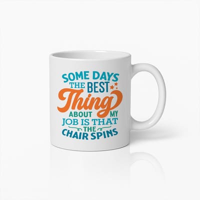 Grappige Kantoor Mok – “Sommige Dagen Is Het Beste Aan Mijn Baan Dat De Stoel Draait” – 330ml Koffiebeker voor Werkplezier & Collega’s