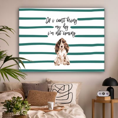 Canvas schilderij 160x120 cm - Wanddecoratie If I can't bring my dog I'm not coming - Quotes - Spreuken - Honden - Muurdecoratie woonkamer - Slaapkamer decoratie - Kamer accessoires - Schilderijen