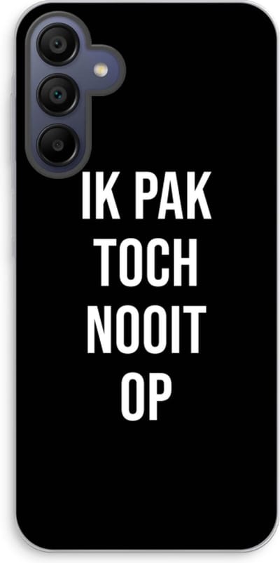 Case Company® - Hoesje geschikt voor Samsung Galaxy A15 hoesje - Ik pak nooit op - Zwart - Soft Cover Telefoonhoesje - Bescherming aan alle Kanten en Schermrand