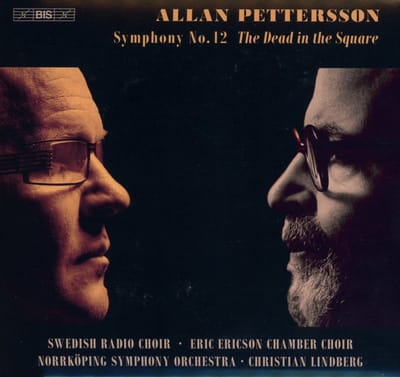 Swedish Radio Choir & Eric Ericson Chamber Choir - Pettersson: Symphony No. 12 'The Dead In The Square' (SACD)